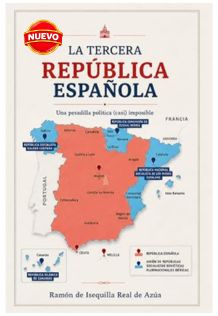 LA TERCERA REPÚBLICA ESPAÑOLA<br />
Una pesadilla política (casi) imposible