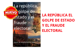 La república, el golpe de estado y el fraude electoral